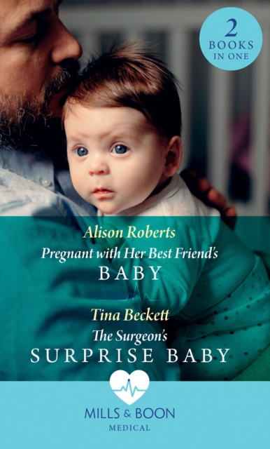 Pregnant With Her Best Friend's Baby : Pregnant with Her Best Friend's Baby (Rescue Docs) / the Surgeon's Surprise Baby, Paperback / softback Book