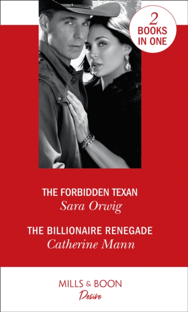 The Forbidden Texan : The Forbidden Texan (Texas Promises) / the Billionaire Renegade (Alaskan Oil Barons), Paperback / softback Book