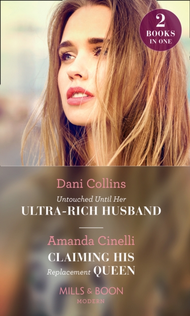 Untouched Until Her Ultra-Rich Husband : Untouched Until Her Ultra-Rich Husband / Claiming His Replacement Queen, Paperback / softback Book