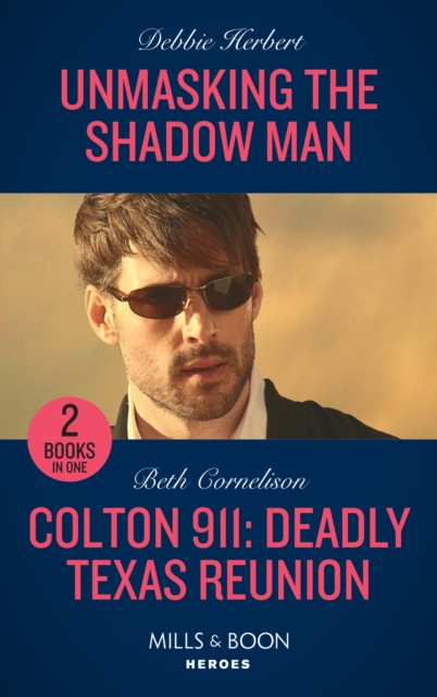 Unmasking The Shadow Man / Colton 911: Deadly Texas Reunion : Unmasking the Shadow Man / Colton 911: Deadly Texas Reunion (Colton 911), Paperback / softback Book