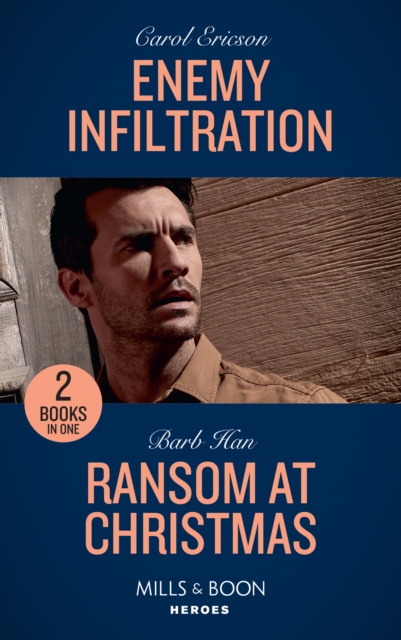 Enemy Infiltration : Enemy Infiltration (Red, White and Built: Delta Force Deliverance) / Ransom at Christmas (Rushing Creek Crime Spree), Paperback / softback Book