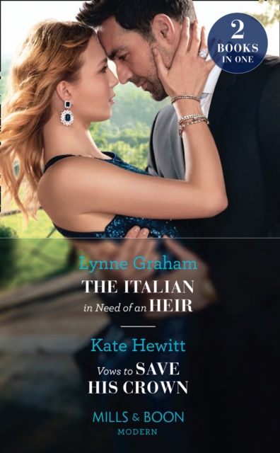 The Italian In Need Of An Heir / Vows To Save His Crown : The Italian in Need of an Heir / Vows to Save His Crown, Paperback / softback Book