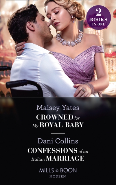 Crowned For My Royal Baby / Confessions Of An Italian Marriage : Crowned for My Royal Baby / Confessions of an Italian Marriage, Paperback / softback Book
