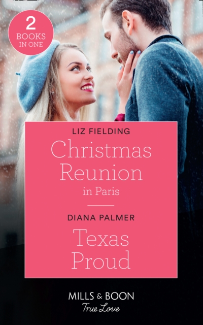 Christmas Reunion In Paris / Texas Proud : Christmas Reunion in Paris (Christmas at the Harrington Park Hotel) / Texas Proud (Long, Tall Texans), Paperback / softback Book