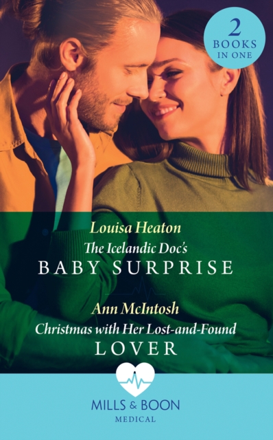 The Icelandic Doc's Baby Surprise / Christmas With Her Lost-And-Found Lover : The Icelandic DOC's Baby Surprise / Christmas with Her Lost-and-Found Lover, Paperback / softback Book