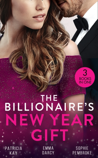 The Billionaire's New Year Gift : The Billionaire and His Boss (the Hunt for Cinderella) / the Billionaire's Scandalous Marriage / the Unexpected Holiday Gift, Paperback / softback Book