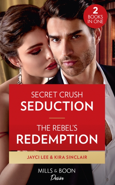 Secret Crush Seduction / The Rebel's Redemption : Secret Crush Seduction (the Heirs of Hansol) / the Rebel's Redemption (Bad Billionaires), Paperback / softback Book
