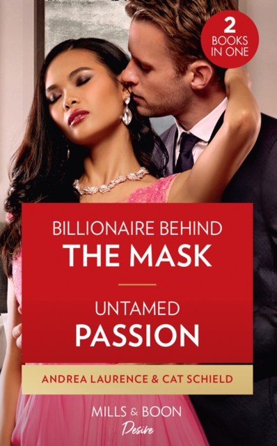 Billionaire Behind The Mask / Untamed Passion : Billionaire Behind the Mask / Untamed Passion (Dynasties: Seven Sins), Paperback / softback Book