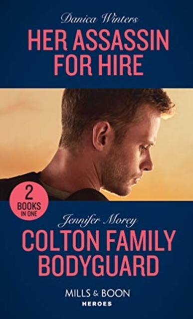 Her Assassin For Hire / Colton Family Bodyguard : Her Assassin for Hire (Stealth) / Colton Family Bodyguard (the Coltons of Mustang Valley), Paperback / softback Book