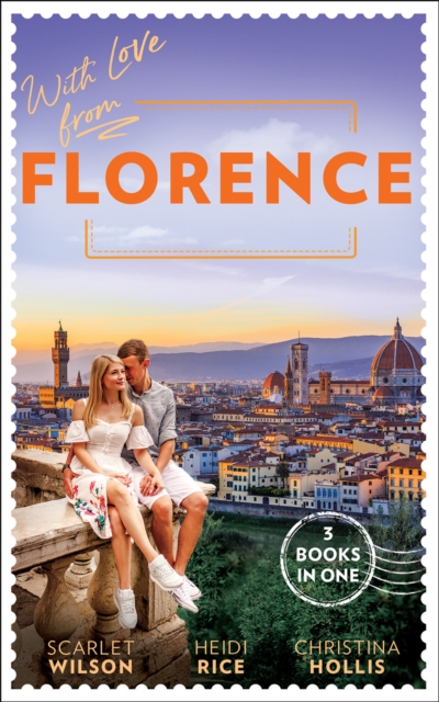 With Love From Florence : His Lost-and-Found Bride (the Vineyards of Calanetti) / Unfinished Business with the Duke / the Italian's Blushing Gardener, Paperback / softback Book