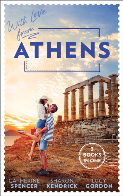 With Love From Athens : The Greek Millionaire's Secret Child / Constantine's Defiant Mistress / the Greek Tycoon's Achilles Heel, Paperback / softback Book