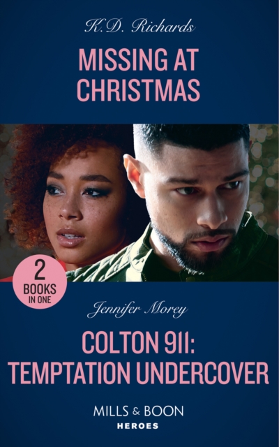 Missing At Christmas / Colton 911: Temptation Undercover : Missing at Christmas (West Investigations) / Colton 911: Temptation Undercover (Colton 911: Chicago), Paperback / softback Book