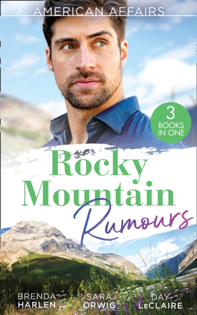 American Affairs: Rocky Mountain Rumours : The Maverick's Thanksgiving Baby (Montana Mavericks: 20 Years in the Saddle!) / the Reluctant Heiress / Nothing Short of Perfect, Paperback / softback Book