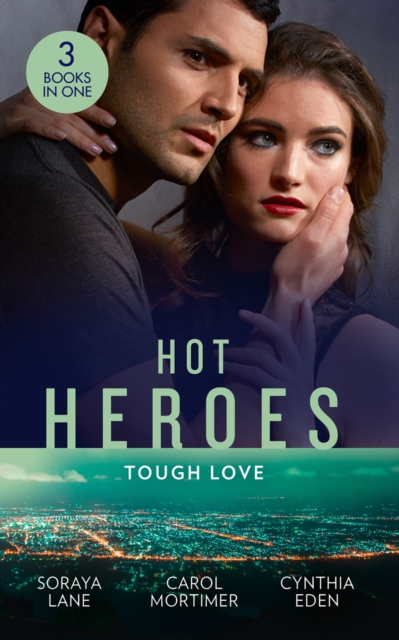 Hot Heroes: Tough Love : The Navy Seal's Bride (Heroes Come Home) / a Touch of Notoriety / Sharpshooter, Paperback / softback Book