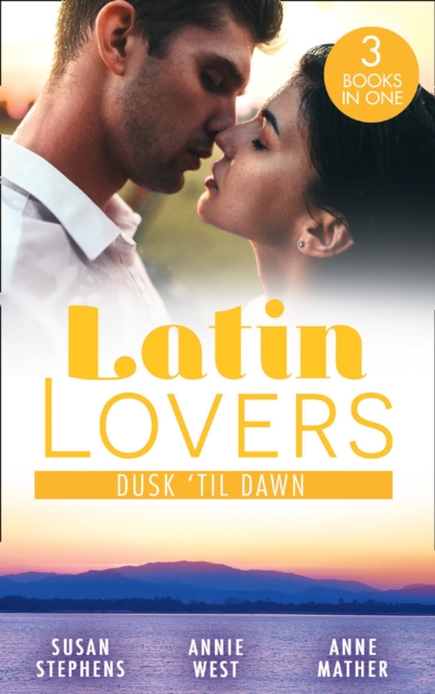 Latin Lovers: Dusk 'Til Dawn : The Untamed Argentinian (the Acostas!) / Damaso Claims His Heir / Alejandro's Revenge, Paperback / softback Book