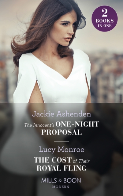 The Innocent's One-Night Proposal / The Cost Of Their Royal Fling : The Innocent's One-Night Proposal / the Cost of Their Royal Fling (Princesses by Royal Decree), Paperback / softback Book