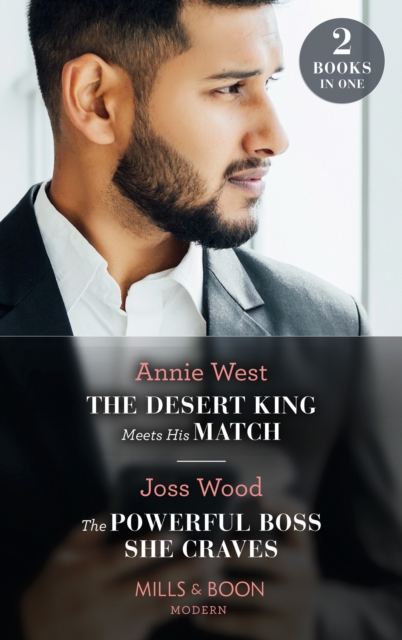 The Desert King Meets His Match / The Powerful Boss She Craves : The Desert King Meets His Match / the Powerful Boss She Craves (Scandals of the Le Roux Wedding), Paperback / softback Book
