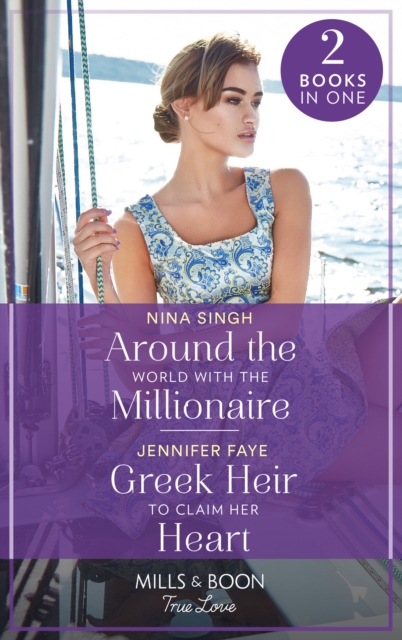 Around The World With The Millionaire / Greek Heir To Claim Her Heart : Around the World with the Millionaire / Greek Heir to Claim Her Heart (Greek Paradise Escape), Paperback / softback Book