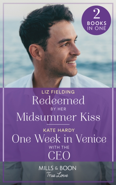Redeemed By Her Midsummer Kiss / One Week In Venice With The Ceo : Redeemed by Her Midsummer Kiss / One Week in Venice with the CEO, Paperback / softback Book