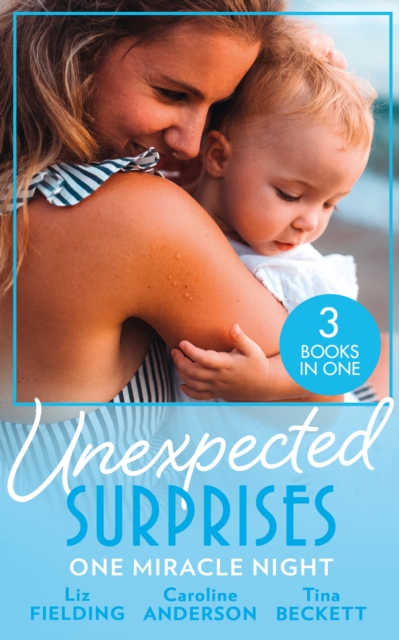 Unexpected Surprises: One Miracle Night : Her Pregnancy Bombshell (Summer at Villa Rosa) / One Night, One Unexpected Miracle / from Passion to Pregnancy, Paperback / softback Book