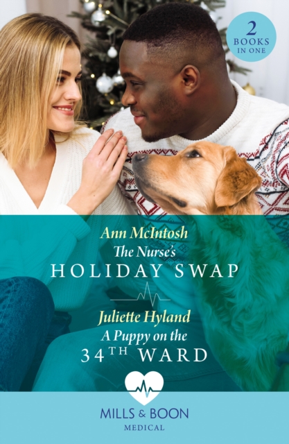 The Nurse's Holiday Swap / A Puppy On The 34th Ward : The Nurse's Holiday Swap (Boston Christmas Miracles) / a Puppy on the 34th Ward (Boston Christmas Miracles), Paperback / softback Book