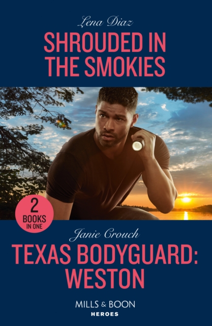 Shrouded In The Smokies / Texas Bodyguard: Weston : Shrouded in the Smokies (A Tennessee Cold Case Story) / Texas Bodyguard: Weston (San Antonio Security), Paperback / softback Book
