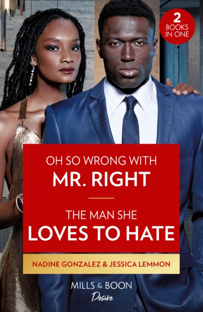 Oh So Wrong With Mr. Right / The Man She Loves To Hate : Oh So Wrong with Mr. Right (Texas Cattleman's Club: the Wedding) / the Man She Loves to Hate (Texas Cattleman's Club: the Wedding), Paperback / softback Book