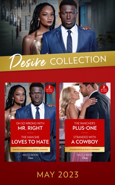 The Desire Collection May 2023 : Oh So Wrong with Mr. Right (Texas Cattleman's Club: The Wedding) / The Man She Loves to Hate / The Rancher's Plus-One / Stranded with a Cowboy, SE Book