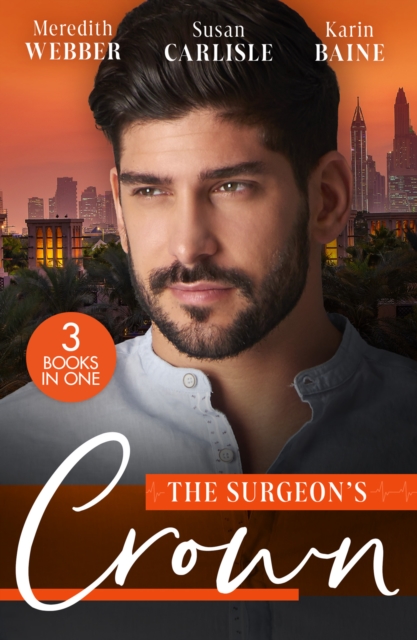 The Surgeon's Crown : Date with a Surgeon Prince / the Surgeon's Cinderella / Reunion with His Surgeon Princess, Paperback / softback Book