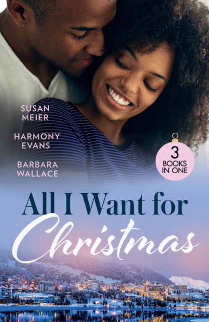 All I Want For Christmas : Cinderella's Billion-Dollar Christmas (the Missing Manhattan Heirs) / Winning Her Holiday Love / Christmas with Her Millionaire Boss, Paperback / softback Book