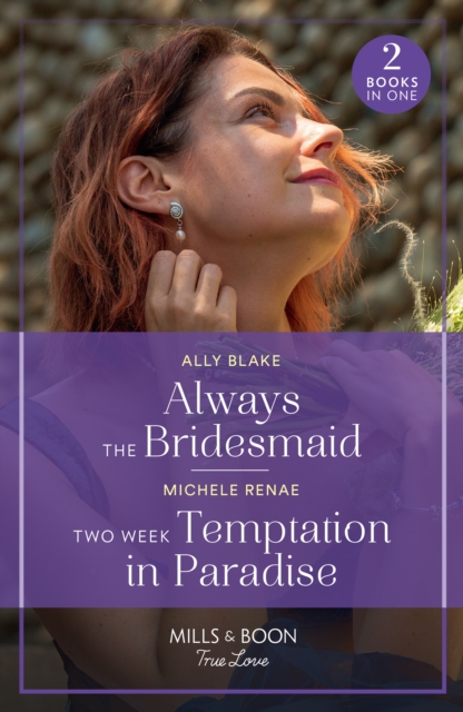Always The Bridesmaid / Two Week Temptation In Paradise : Always the Bridesmaid / Two Week Temptation in Paradise, Paperback / softback Book