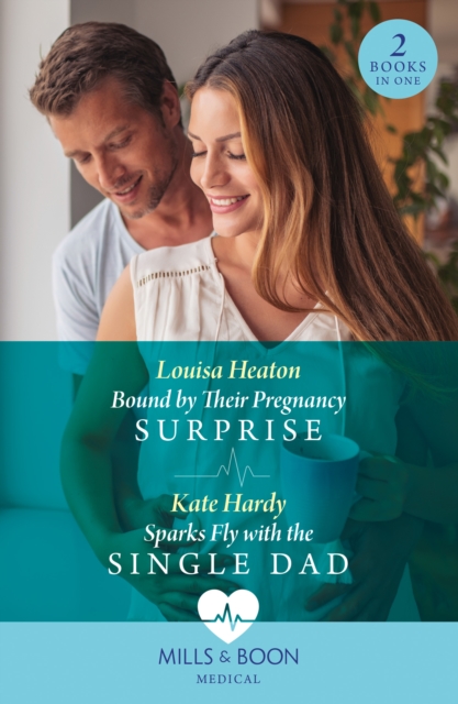 Bound By Their Pregnancy Surprise / Sparks Fly With The Single Dad, Paperback / softback Book