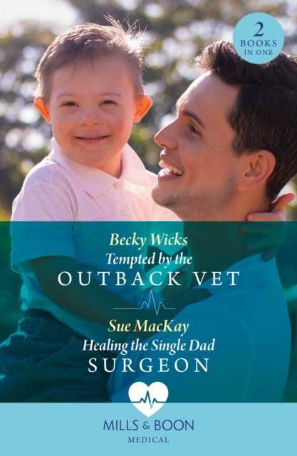 Tempted By The Outback Vet / Healing The Single Dad Surgeon : Tempted by the Outback Vet / Healing the Single Dad Surgeon, Paperback / softback Book