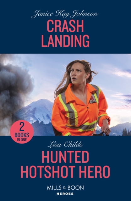 Crash Landing / Hunted Hotshot Hero : Crash Landing / Hunted Hotshot Hero (Hotshot Heroes), Paperback / softback Book