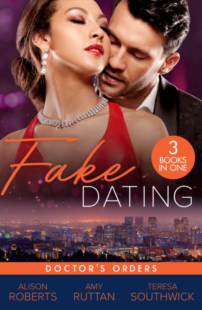 Fake Dating: Doctor's Orders : From Venice with Love (the Christmas Express!) / Perfect Rivals… / the Doctor's Dating Bargain, Paperback / softback Book
