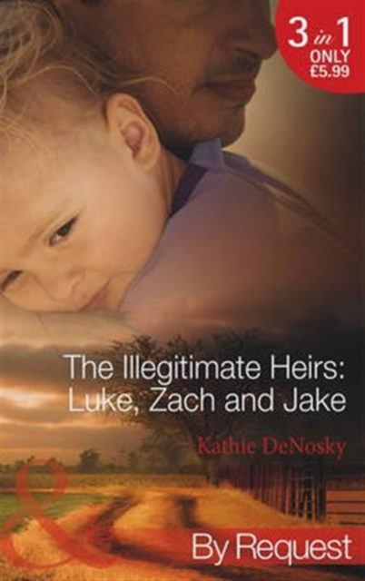 The Illegitimate Heirs: Luke, Zach and Jake : Bossman Billionaire (the Illegitimate Heirs, Book 4) / One Night, Two Babies (the Illegitimate Heirs, Book 5) / the Billionaire's Unexpected Heir (the Ill, Paperback / softback Book