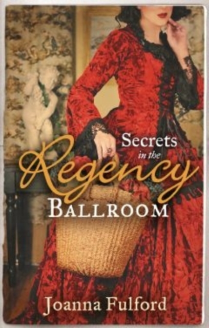 Secrets in the Regency Ballroom : The Wayward Governess / His Counterfeit Condesa, Paperback Book