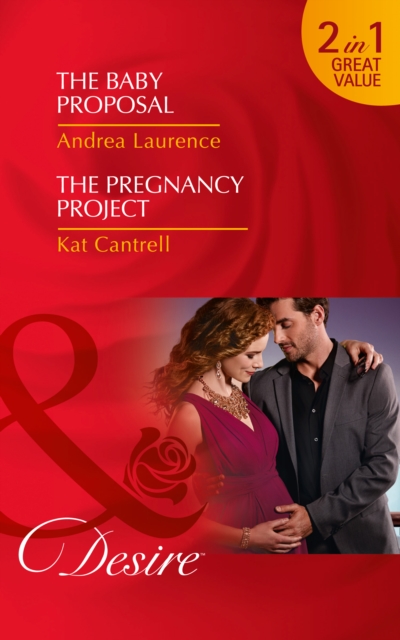 The Baby Proposal : The Baby Proposal (Billionaires and Babies, Book 73) / the Pregnancy Project (Love and Lipstick, Book 3), Paperback / softback Book
