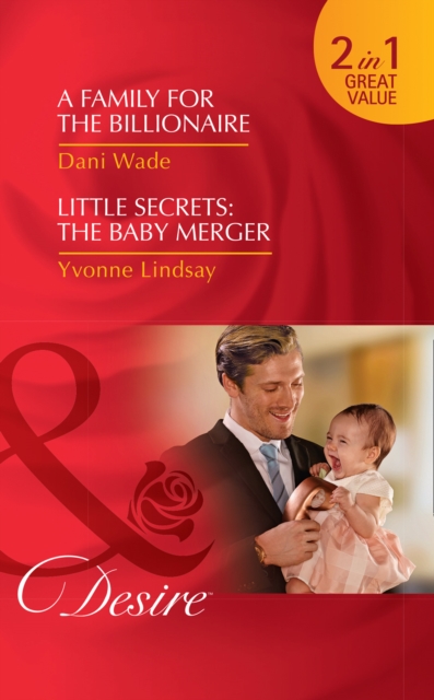 A Family For The Billionaire : A Family for the Billionaire (Billionaires and Babies, Book 87) / Little Secrets: the Baby Merger (Little Secrets, Book 3), Paperback / softback Book