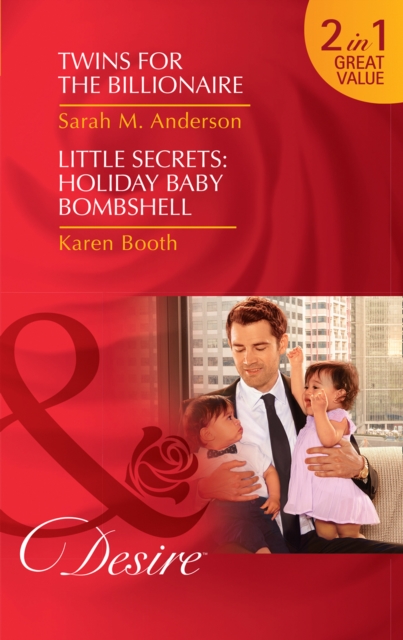 Twins For The Billionaire : Twins for the Billionaire (Billionaires and Babies, Book 89) / Little Secrets: Holiday Baby Bombshell (Little Secrets, Book 5), Paperback / softback Book