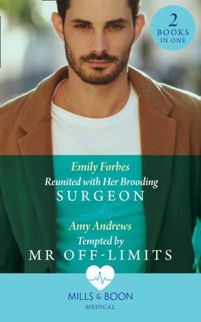 Reunited With Her Brooding Surgeon : Reunited with Her Brooding Surgeon (Nurses in the City) / Tempted by Mr off-Limits (Nurses in the City), Paperback / softback Book