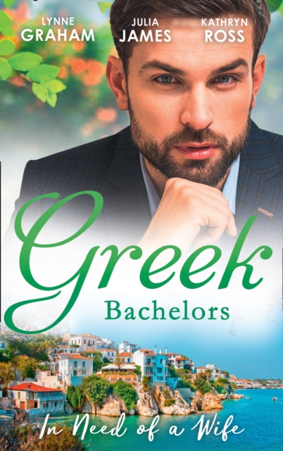 Greek Bachelors: In Need Of A Wife : Christakis's Rebellious Wife / Greek Tycoon, Waitress Wife / the Mediterranean's Wife by Contract, Paperback / softback Book