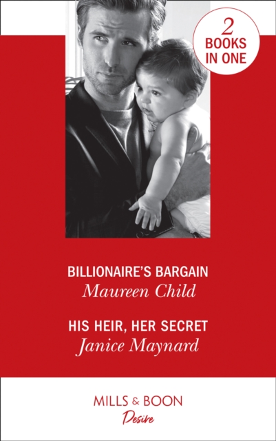 Billionaire's Bargain : Billionaire's Bargain (Billionaires and Babies) / His Heir, Her Secret (Highland Heroes), Paperback / softback Book