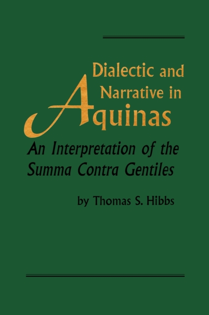 Dialectic and Narrative in Aquinas : An Interpretation of the 'Summa Contra Gentiles', Hardback Book
