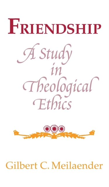 Friendship : A Study in Theological Ethics, Hardback Book