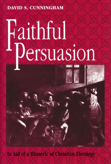 Faithful Persuasion : In Aid of a Rhetoric of Christian Theology, Hardback Book