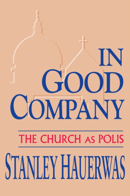 In Good Company : The Church as Polis, Paperback / softback Book