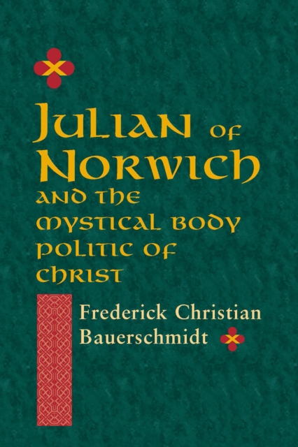 Julian of Norwich : And the Mystical Body Politic of Christ, Hardback Book