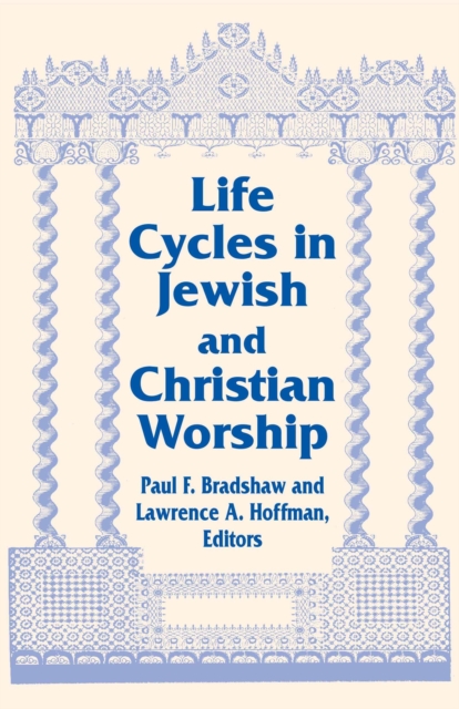 Life Cycles in Jewish and Christian Worship, Hardback Book