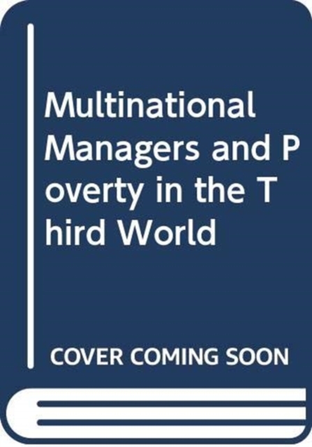 Multinational Managers and Poverty in the Third World, Hardback Book